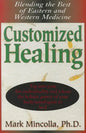 Customized Healing: Blending the Best of Eastern and Western Medicine - Hardcover