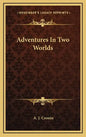 Adventures In Two Worlds - Hardcover