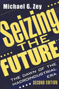 Seizing the Future: Dawn of the Macroindustrial Era - Paperback