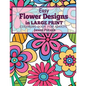 Easy Flowers Designs in Large Print: Coloring Book For Adults - Paperback