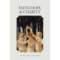 Faith, Hope, and Charity - Hardcover