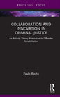 Collaboration and Innovation in Criminal Justice: An Activity Theory Alternative to Offender Rehabilitation - Hardcover