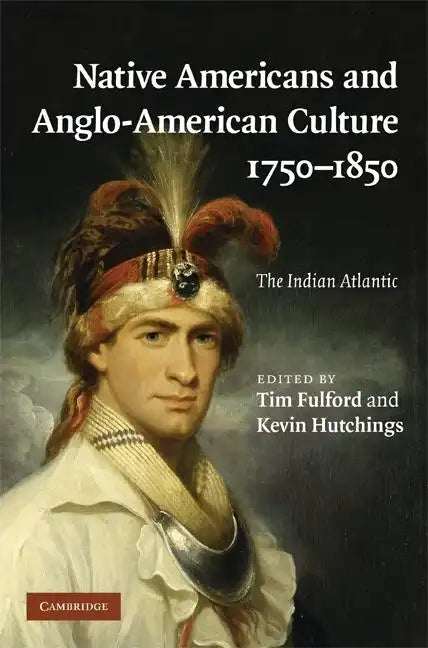 Native Americans and Anglo-American Culture, 1750-1850 - Hardcover