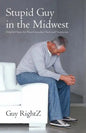 Stupid Guy in the Midwest: Helpful Hints for Non-Custodial Dads and Stepmoms - Paperback