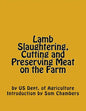 Lamb Slaughtering, Cutting and Preserving Meat on the Farm - Paperback