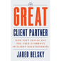 The Great Client Partner: How Soft Skills Are the True Currency in Client Relationships - Paperback