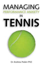 Managing Performance Anxiety in Tennis - Paperback