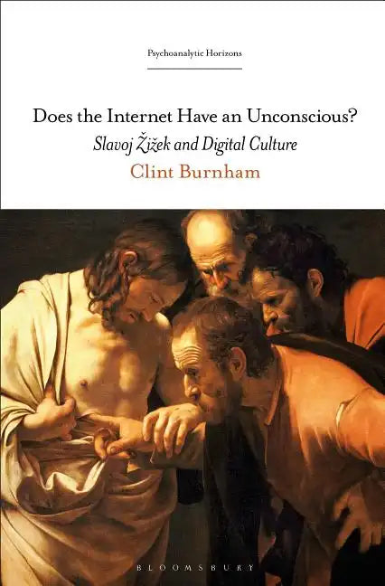 Does the Internet Have an Unconscious? Slavoj Zizek and Digital Culture - Paperback