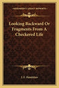 Looking Backward or Fragments from a Checkered Life - Paperback