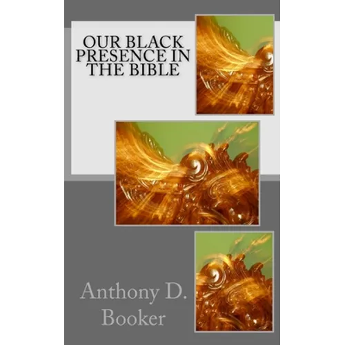 Our Black Presence In The Bible - Paperback