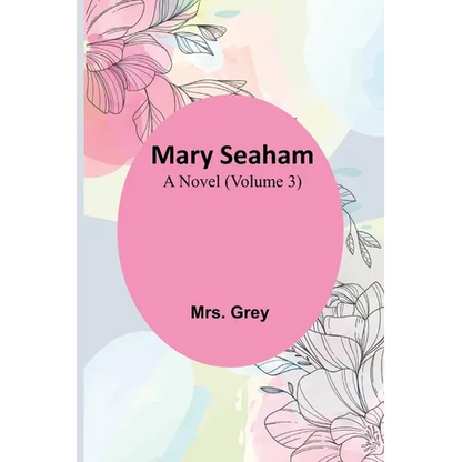 Mary Seaham: A Novel (Volume 3) - Paperback