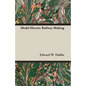 Model Electric Railway Making - Paperback