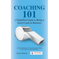 Coaching 101 a Simplified Guide to Being a Great Coach in Business - Paperback
