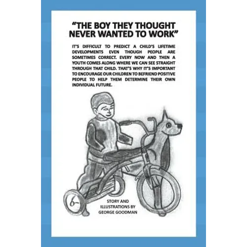 The Boy They Thought Never Wanted to Work - Paperback