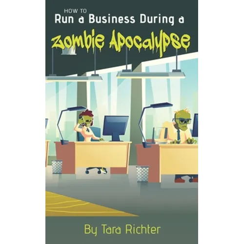 How to Run a Business During a Zombie Apocalypse - Paperback