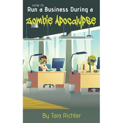 How to Run a Business During a Zombie Apocalypse - Paperback