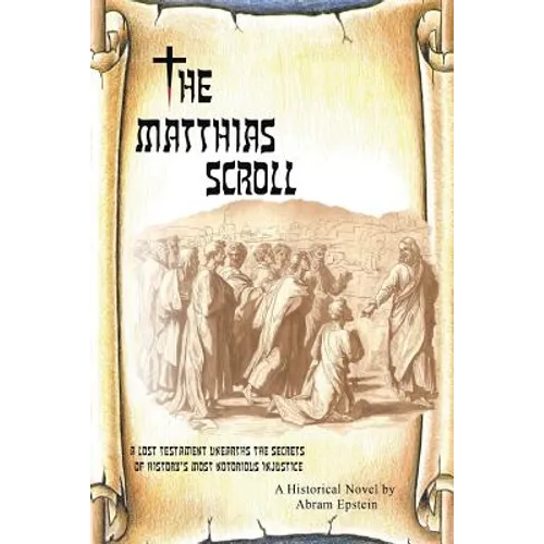 The Matthias Scroll: A Lost Testament Unearths the Secrets of History's Most Notorious Injustice - Paperback