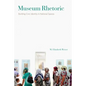 Museum Rhetoric: Building Civic Identity in National Spaces - Paperback