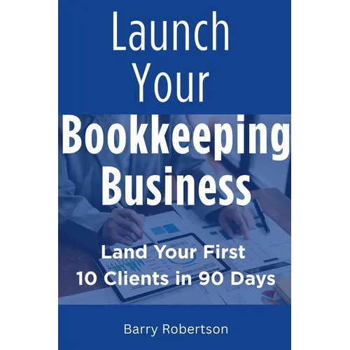 Launch Your Bookkeeping Business - Paperback