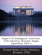 Report of Intelligence Activities, 27th Infantry Division: Saipan Operation, Part 2 - Paperback