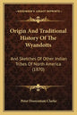 Origin And Traditional History Of The Wyandotts: And Sketches Of Other Indian Tribes Of North America (1870) - Paperback