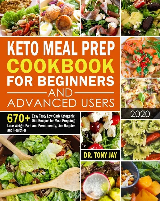 Keto Meal Prep Cookbook for Beginners and Advanced Users: 670+ Easy Tasty Low Carb Ketogenic Diet Recipes for Meal Prepping, Lose Weight Fast and Perm - Paperback