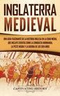 Inglaterra medieval: Una guía fascinante de la historia inglesa en la Edad Media, que incluye eventos como la conquista normanda, la peste - Hardcover