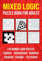 Logic Puzzle Book for Adults Mixed: Sudoku, Nonograms, kakuro, Suguru, Numbrix and Futoshiki Variety Puzzlebook - Paperback