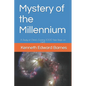 Mystery of the Millennium: A Study of Christ's Coming 1,000 Year Reign on Earth - Paperback