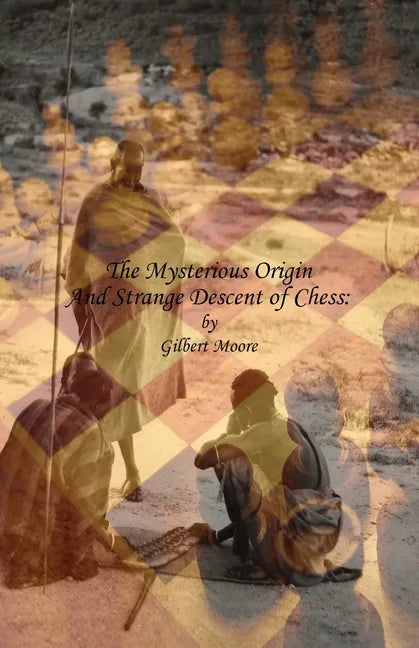 The Mysterious Origin and Strange Descent of Chess - Paperback