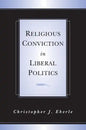 Religious Conviction in Liberal Politics - Paperback