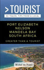 Greater Than a Tourist- Port Elizabeth Nelson Mandela Bay South Africa: 50 Travel Tips from a Local - Paperback