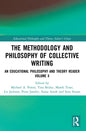 The Methodology and Philosophy of Collective Writing: An Educational Philosophy and Theory Reader Volume X - Paperback