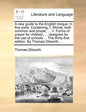 A New Guide to the English Tongue: In Five Parts. Containing, I. Words, Both Common and Proper, ... V. Forms of Prayer for Children, ... Designed for - Paperback