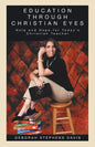 Education Through Christian Eyes: Help and Hope for Today's Christian Teacher - Paperback