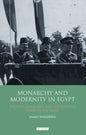 Monarchy and Modernity in Egypt: Politics, Islam and Neo-Colonialism Between the Wars - Paperback
