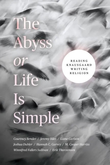 The Abyss or Life Is Simple: Reading Knausgaard Writing Religion - Hardcover