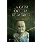 La Cara Oculta de México: Un Hallazgo Que Debería Cambiar La Historia / The Hidden Face of Mexico - Paperback