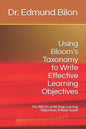 Using Bloom's Taxonomy to Write Effective Learning Objectives: The Abcds of Writing Learning Objectives: A Basic Guide - Paperback