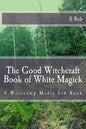 The Good Witchcraft Book of White Magick - Paperback