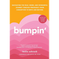 Bumpin': Navigating the Wild, Weird, and Wonderful Journey Through Pregnancy from Conception to Birth and Beyond, Revised and Updated - Paperback