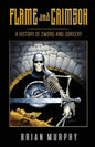 Flame and Crimson: A History of Sword-and-Sorcery - Paperback