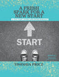 A Fresh Spark For A New Start: 21-Day Fast Devotionals: Living Life Intentionally - Paperback