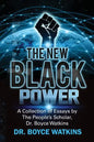 The New Black Power: Collection of Essays by The People's Scholar, Dr. Boyce Watkins - Paperback