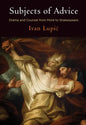 Subjects of Advice: Drama and Counsel from More to Shakespeare - Hardcover