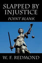 Slapped By Injustice: Point Blank - Paperback