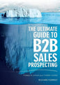 The Ultimate Guide to B2B Sales Prospecting: 4 steps to unlock your hidden market - Paperback