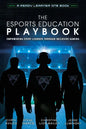 The Esports Education Playbook: Empowering Every Learner Through Inclusive Gaming - Paperback