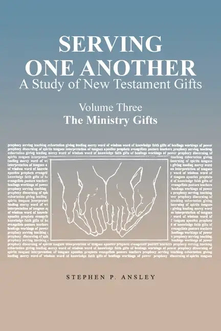 Serving One Another: A Study of New Testament Gifts: Volume Three: The Ministry Gifts - Paperback