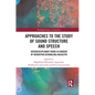 Approaches to the Study of Sound Structure and Speech: Interdisciplinary Work in Honour of Katarzyna Dziubalska-Kolaczyk - Paperback